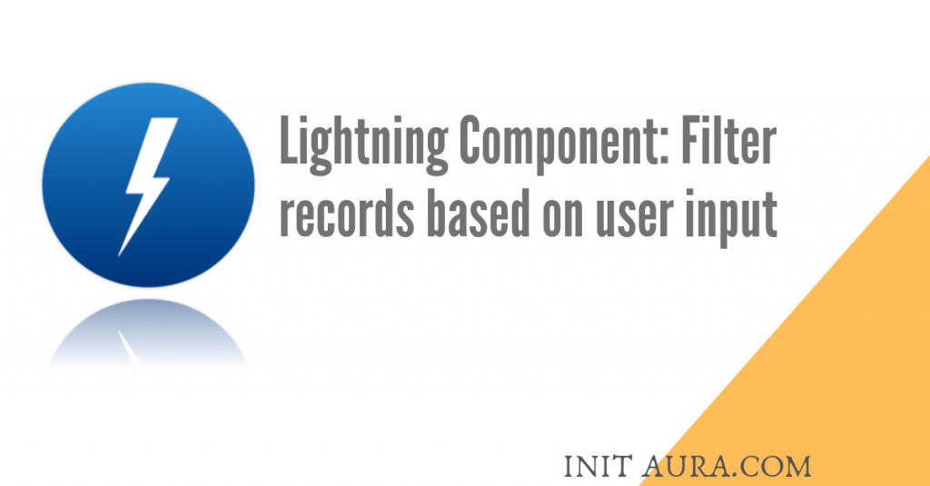 Lightning Component - How to filter records based on user input