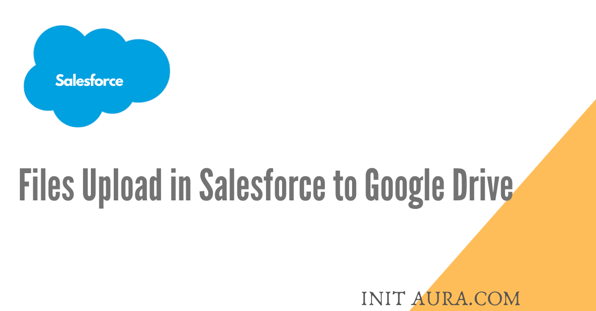 File Upload in Salesforce to Google Drive